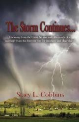  The Storm Continues...: Gleaning from the Calm, Storm, and Aftermath of a marriage when the forecast was for sunshine and clear skies! 