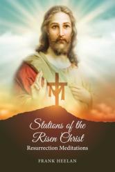 Stations of the Risen Christ: Resurrection Meditations 