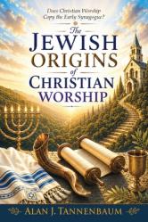  The Jewish Origins of Christian Worship 