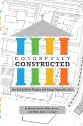  Colorfully Constructed: How God Builds His Kingdom with Unique Personality Colors 