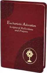  Eucharistic Adoration: Scriptural Reflections and Prayers 