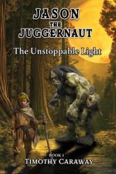  The Unstoppable Light: Jason the Juggernaut Series 