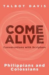  Come Alive: Philippians and Colossians: Conversations with Scripture 