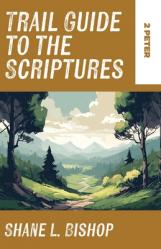  Trail Guide to the Scriptures: 2 Peter 