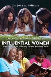  Influential Women: Women Of Destiny, Women Of Purpose, Women Of Faith 