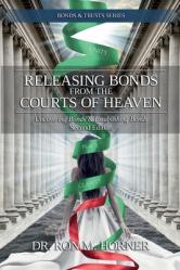  Releasing Bonds from the Courts of Heaven: Uncovering Bonds & Establishing Bonds 