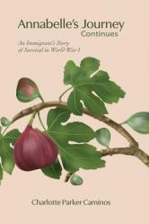  Annabelle\'s Journey Continues: An Immigrant\'s Story of Survival in World War I: 