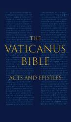  The Vaticanus Bible: ACTS AND EPISTLES: A Modified Pseudofacsimile of Acts-Hebrews 9:14 as found in the Greek New Testament of Codex Vaticanus (Vat.gr 