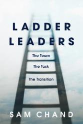  Ladder Leaders: The Team, the Task, the Transition 