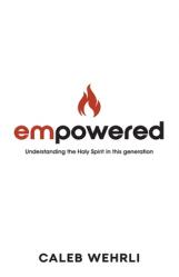  Empowered: Understanding the Holy Spirit in this generation 