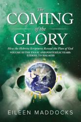  The Coming of the Glory Volume 3: How the Hebrew Scriptures Reveal the Plan of God 