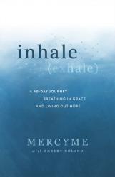  Inhale Exhale: A 40-Day Journey Breathing in Grace and Living Out Hope 