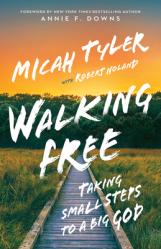  Walking Free: Taking Small Steps to a Big God 