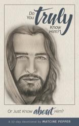  Do You Truly Know Him? 