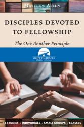  Disciples Devoted to Fellowship: The One Another Principle 