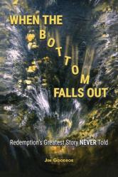  When the Bottom Falls Out: Redemption\'s Greatest Story NEVER Told 