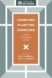  Churches Planting Churches: A Guide for Multiplying Churches 