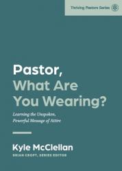  Pastor, What Are You Wearing? 