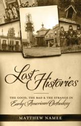 Lost Histories: The Good, the Bad, and the Strange in Early American Orthodoxy 