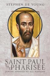  Saint Paul the Pharisee: Jewish Apostle to All Nations 