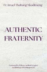  AUTHENTIC FRATERNITY. The Notion of Fraternitas in Pope Benedict XVI\'s Caritas in Veritate and Africae Munus 