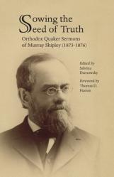  Sowing the Seed of Truth: Orthodox Quaker Sermons of Murray Shipley (1873-1876) 
