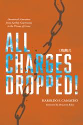  All Charges Dropped!: Devotional Narratives from Earthly Courtrooms to the Throne of Grace, Volume 2 