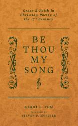  Be Thou My Song: Grace and Faith in Christian Poetry of the Seventeenth Century 