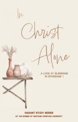  In Christ Alone: A Look at Blessings in Ephesians 1 
