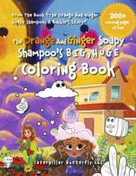  The Orange and Ginger Soapy Shampoo\'s Big, Huge Coloring Book 
