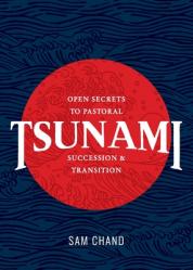 Tsunami: Open Secrets to Pastoral Succession & Transition 