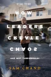  How Leaders Create Chaos: And Why They Should - Study Guide 