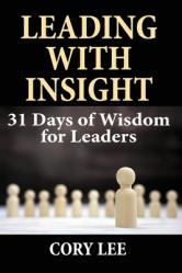  Leading with Insight: 31 Days of Wisdom for Leaders 