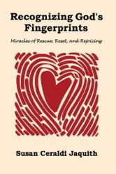  Recognizing God\'s Fingerprints: Miracles of Rescue, Reset and Rejoicing 