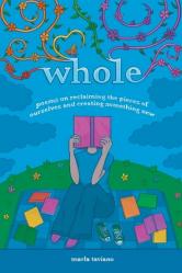  whole: poems on reclaiming the pieces of ourselves and creating something new 