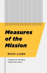  Measures of the Mission: A Survey of the Bible, Church, and Family 