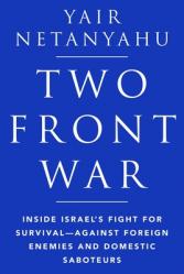  Two-Front War: Inside Israel\'s Fight for Survival--Against Foreign Enemies and Domestic Saboteurs 