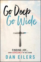  Go Deep. Go Wide.: Finding Joy...Especially in the Storm 