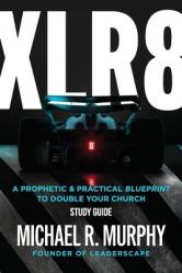  XLR8 Study Guide: A Prophetic & Practical Blueprint to Double your Church 