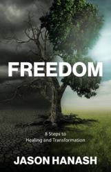 Freedom: 8 Steps to Healing and Transformation 