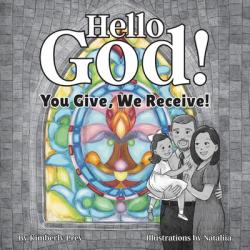  Hello God!: You Give, We Receive! 