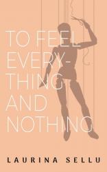  To Feel Everything and Nothing 