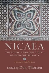  Nicaea: The Council and Creed That Defined Christianity 