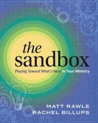  The Sandbox: Playing Toward What\'s Next in Your Ministry 