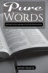  Pure Words: Identifying the King James Bible as God\'s Pure Words in English 