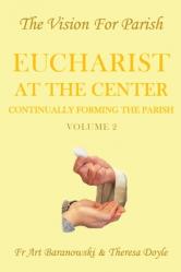  Eucharist at the Center: Volume 2 