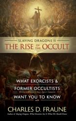  Slaying Dragons II - The Rise of the Occult: What Exorcists & Former Occultists Want You To Know 