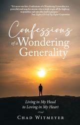  Confessions of a Wondering Generality: Living in My Head to Loving in My Heart 