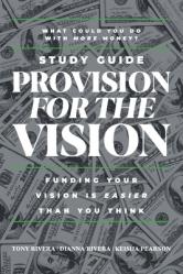  Provision for the Vision Study Guide: Funding Your Vision is Easier Than You Think 