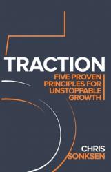  Traction: Five Proven principles for Unstoppable Growth 
